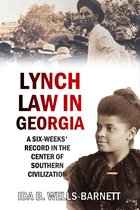 Lynch Law in Georgia: A Six-Weeks' Record in the Center of Southern Civilization