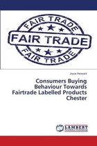 Consumers Buying Behaviour Towards Fairtrade Labelled Products Chester