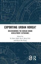 Routledge Advances in Korean Studies- Exporting Urban Korea?
