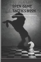 Open Game Tactics Book- A Focused Approach To Studying Chess Openings: Chess Workbook
