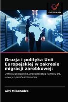 Gruzja i polityka Unii Europejskiej w zakresie migracji zarobkowej
