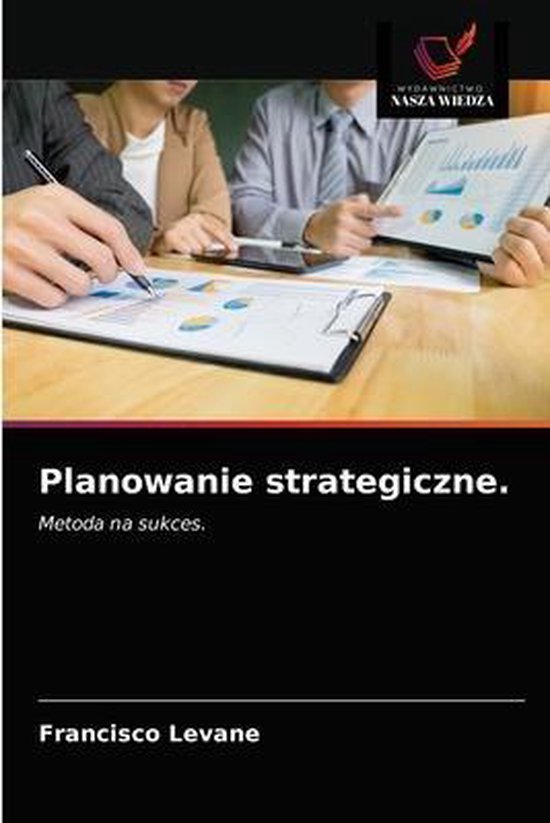 Planowanie strategiczne. | 9786203366549 | FRANCISCO LEVANE | Boeken