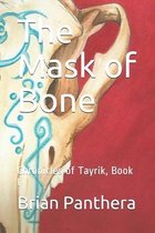 The Mask of Bone: Chronicles of Tayrik, Book I