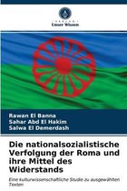 Die nationalsozialistische Verfolgung der Roma und ihre Mittel des Widerstands