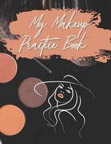 My Makeup Practice Book: Practice Makeup and Coloring Book for Kids