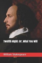 Twelfth Night; Or, What You Will