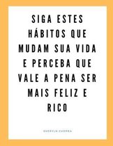 Siga estes hábitos que mudam sua vida e perceba que vale a pena ser mais feliz e rico