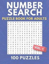 Number Search Puzzle Book For Adults: 100 Puzzles For Adults And Kids - It's A Word Search With Numbers Instead Of Words - Volume 1