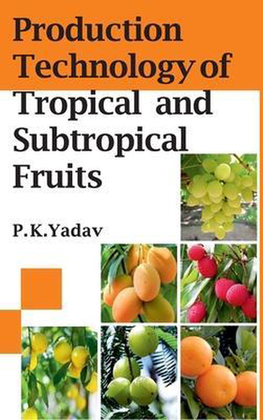 Production Technology of Tropical and Sustropical Fruits