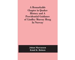 A Remarkable Chapter In Quaker History And A Providential Guidance Of Lindley Murray Hoag In Norway
