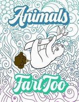 Animals Fart Too: Farting Animal Coloring Books For Adults Relaxation With Animals And Mandalas: Funny Fart Gifts For Kids