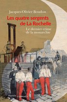 Les Quatre Sergents de La Rochelle. Du souvenir de Napoléon à la conquête de la monarchie
