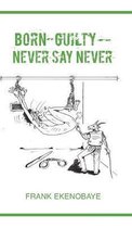 Born-Guilty - Never Say Never