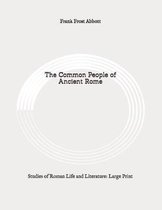 The Common People of Ancient Rome: Studies of Roman Life and Literature