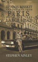 Dennis Bisskit and The Man From Paris With the Very Large Head