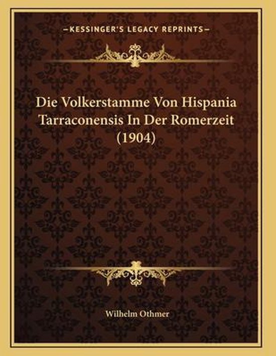 Die Volkerstamme Von Hispania Tarraconensis in Der Romerzeit (1904),  Wilhelm Othmer |... | bol.com