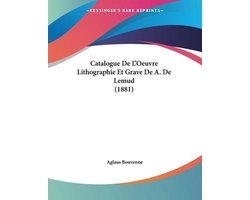 Catalogue de L'Oeuvre Lithographie Et Grave de A. de Lemud (1881)
