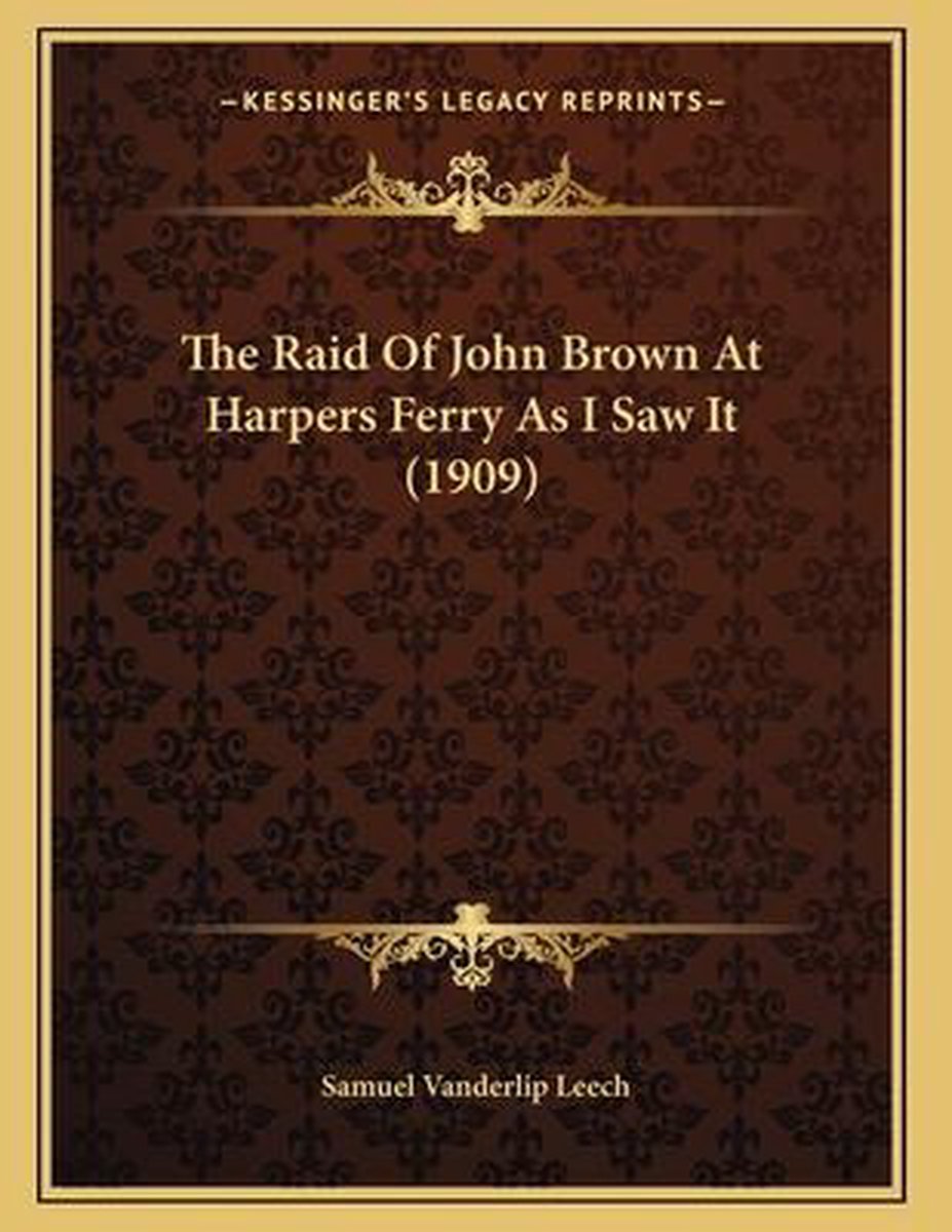 The Raid Of John Brown At Harpers Ferry As I Saw It (1909) van Samuel Vanderlip Leech