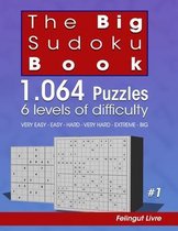 The Big Sudoku Book: 1.064 Puzzles 6 levels of difficulty