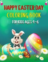 Happy Easter Day Coloring Book for Kids Ages 4-6: A Big Fun Easter Coloring Book of Easter Bunnies, Easter Eggs, Easter Baskets & chicken(Awesome Gift