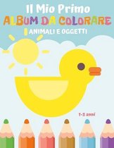 Il Mio Primo Album da Colorare animali e oggetti 1-3 anni: 49 disegni di animali e oggetti in un grande libro per bambini e bambine - per i più piccol