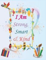 I Am Strong, Smart & Kind: A Coloring Book For Girls And Boys