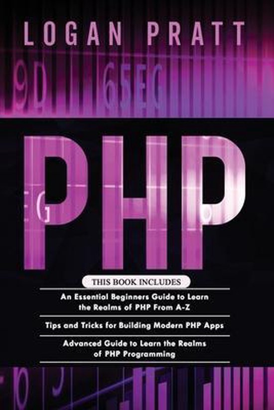 PHP: 3 in 1- Essential Beginners Guide+ Tips and tricks+ Advanced Guide ...