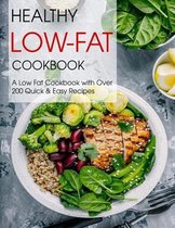 Healthy Low-Fat Cookbook: A Low Fat Cookbook with Over 200 Quick & Easy Recipes