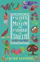 Chitra Soundar's Stories from India- A Sliver of Moon and a Shard of Truth