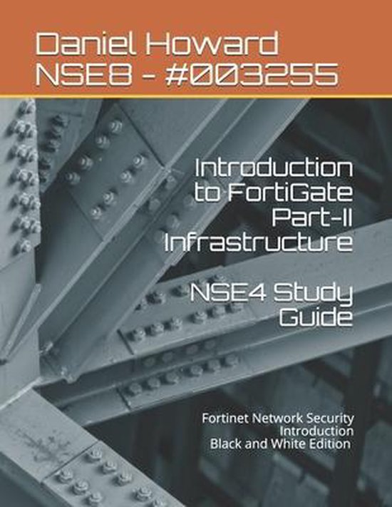 Nse4 Study Guide NSE4 Study Guide PartII Infrastructure 9798621133221 Daniel... bol