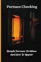 Furnace Checking: Simple Furnace Problem And How To Repair