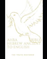 Holy Bible Ancient Hebrew to English Truth Restaured