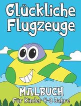 Glückliche Flugzeuge: Malbuch Für Kinder 4-8 Jahre