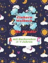 Einhorn Malbuch für Kinder mit Buchstaben 3-7 jahren: Ein niedliches Arbeitsbuch für Kinder, Die schönsten und niedlichsten Einhörner zum malen, Klein