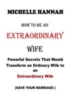 How to Be an Extraordinary Wife