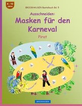 BROCKHAUSEN Bastelbuch Bd. 5 - Ausschneiden - Masken fur den Karneval