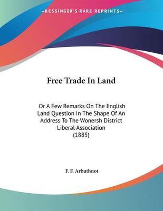 Free Trade in Land, F. F. Arbuthnot 9781436852920 Boeken