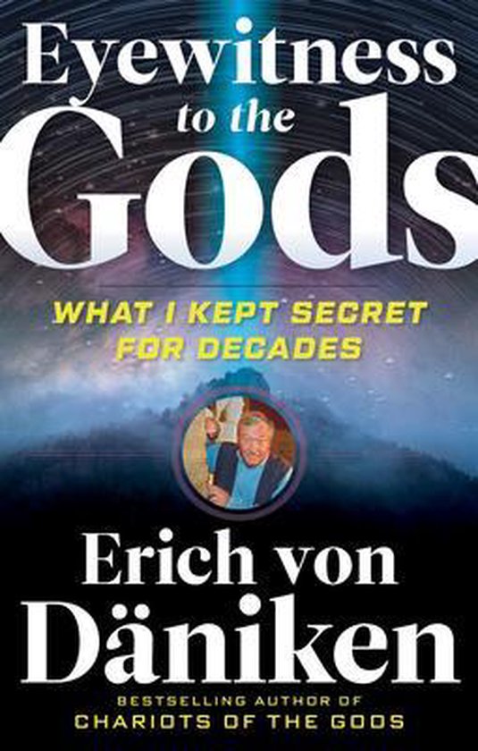Boekcover met de titel 'Eyewitness to the Gods: What I Kept Secret for Decades' van Erich von Däniken.