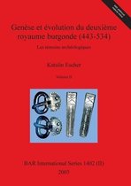 BAR International- Genèse et évolution du deuxième royaume burgonde (443-534), Volume II