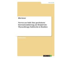 Nerven aus Stahl. Eine gescheiterte Internationalisierung am Beispiel des ThyssenKrupp Stahlwerks in Brasilien