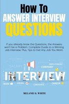 How to Answer Interview Questions