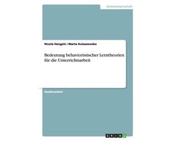 Bedeutung behavioristischer Lerntheorien fur die Unterrichtsarbeit