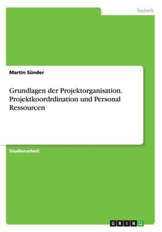 Grundlagen der Projektorganisation. Projektkoordrdination un ... - cover