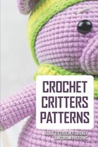 Crochet Critters Patterns: Guide To Crochet 26 Easy Amigurumi Patterns