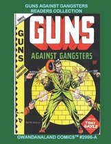 Guns Against Gangsters Readers Collection: Gwandanaland Comics #2996-A: Economical Black & White Version - Fighting Fire with Gunfire! Classic Crime C