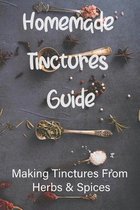 Homemade Tinctures Guide: Making Tinctures From Herbs & Spices