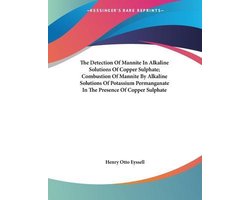 The Detection of Mannite in Alkaline Solutions of Copper Sulphate; Combustion of Mannite by Alkaline Solutions of Potassium Permanganate in the Presence of Copper Sulphate