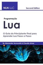Programação lua: O Guia do Principiante Final para Aprender Lua Passo a Passo