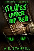 It Lives Under My Bed (Monster Files Book 1)