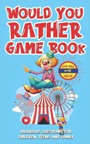 Would You Rather Game Book For Kids 6-12 Years Old: Hilarious Questions For Children, Teens And Family Excuse Me For Funny Silly Questions That Makes